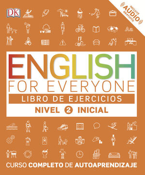 ENGLISH FOR EVERYONE - LIBRO DE EJERCICIOS (NIVEL 2 INICIAL