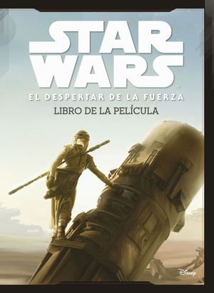 STAR WARS: EL DESPERTAR DE LA FUERZA. LIBRO DE LA