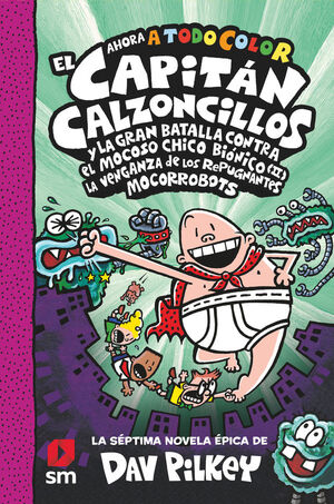 EL CAPITAN CALZONCILLOS 07 Y LA GRAN BATALLA CONTR