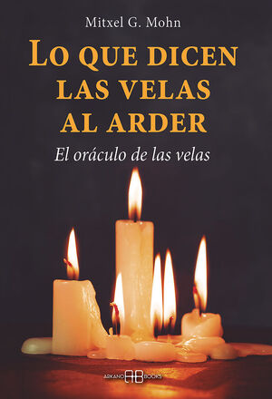 LO QUE DICEN LAS VELAS AL ARDER (N/E)