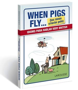 WHEN PIGS FLY...(LAS RANAS CRIARAN PELO)