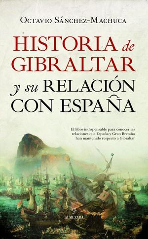 HISTORIA DE GIBRALTAR Y SU RELACIÓN CON ESPAÑA