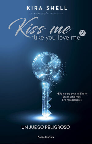 UN JUEGO PELIGROSO. KISS ME LIKE YOU LOV