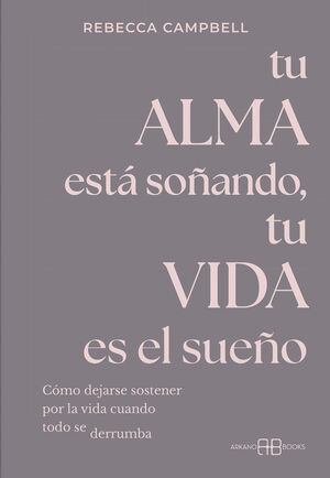 TU ALMA ESTA SOÑANDO, TU VIDA ES EL SUEÑO