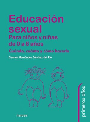 EDUCACION SEXUAL PARA NIÑOS Y NIÑAS 0 A 6 AÑOS