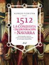 1512. CONQUISTA E INCORPORACIÓN DE NAVARRA A LA MO