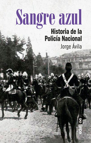 SANGRE AZUL. HISTORIA DE LA POLICIA NACIONAL