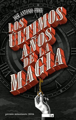 LOS ÚLTIMOS AÑOS DE LA MAGIA (PREMIO MINOTAURO 201