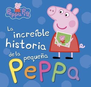 LA INCREÍBLE HISTORIA DE LA PEQUEÑA PEPPA / MI INCREÍBLE HISTORIA