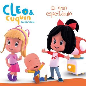EL GRAN ESPECTACULO (CLEO Y CUQUIN. PRIMERAS LECTURAS)