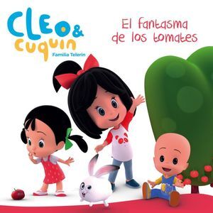 EL FANTASMA DE LOS TOMATES (CLEO Y CUQUIN. PRIMERAS LECTURAS)