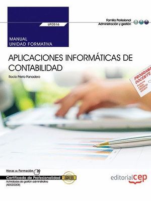 MANUAL. APLICACIONES INFORMÁTICAS DE CONTABILIDAD (UF0516). CERTIFICADOS DE PROFESIONALIDAD. ACTIVIDADES DE GESTIÓN ADMINISTRATIVA (ADGD0308)