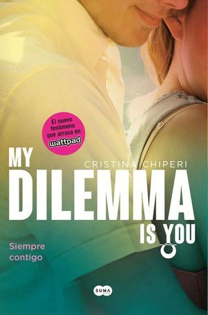 MY DILEMMA IS YOU. SIEMPRE CONTIGO