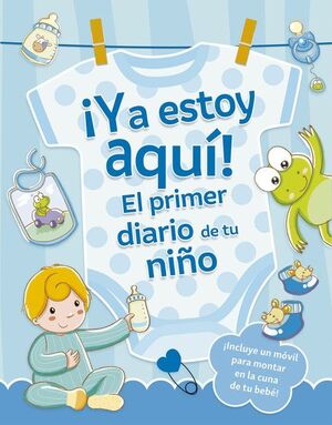 YA ESTOY AQUÍ  EL PRIMER DIARIO DE TU NIÑO