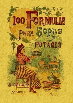 100 FORMULAS PARA PREPARAR SOPAS Y POTAJES. RECETA