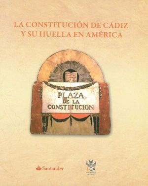 CONSTITUCIÓN DE CÁDIZ Y SU HUELLA EN AMÉRICA  LA