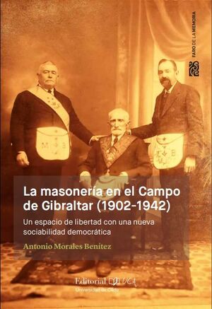 LA MASONERÍA EN EL CAMPO DE GIBRALTAR (1902-1942)